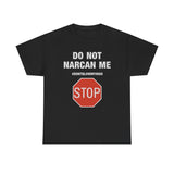 DO NOT NARCAN ME Funny T-Shirt