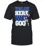 Dak Prescott Yeaah Here We Goo T-Shirt