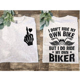 Funny Biker Shirt - I Dont Ride My Own Bike Trending Unisex T-shirt, Sweatshirt, Hoodie, Long Sleeve Tee