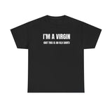 Im A Virgin But This Is An Old Shirt Funny Shirt
