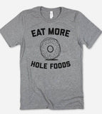 Eat More Hole Foods - Funny Cute Doughnuts Food  T-Shirt