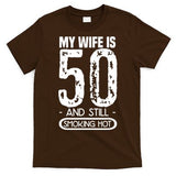 50th Birthday My Wife Is 50 T-Shirt