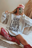 Man I Feel Like A Mama Graphic Sweater