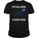 Official Drink of Dallas Cowboys Haters T-Shirt