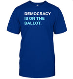 Democracy Is On The Ballot Shirt