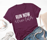 Run Now Wine Later T-Shirt