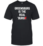 Chris Fafalios Greensburg Is The Real Burgh Shirt