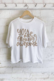 You Are Freaking Awesome - Hand Draw Long Crop Top