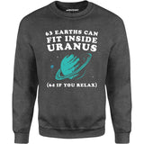 63 Earths Can Fit Inside Uranus - Unisex Sweatshirt