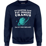 63 Earths Can Fit Inside Uranus - Unisex Sweatshirt