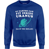 63 Earths Can Fit Inside Uranus - Unisex Sweatshirt