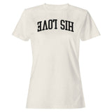 His Love Christian Faith Women's T-Shirt