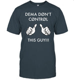 Dema Don't Control This Guy Tee Shirt