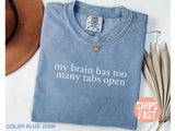 Too Many Tabs Open Sarcastic Humor Tee