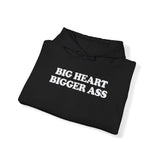 BIG HEART BIGGER ASS HOODIE