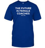 Bakline The Future Is Female Coaches Shirt