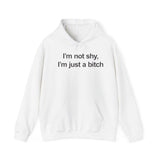 IM NOT SHY IM JUST A ITCH HOODIE Style001