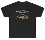 *NEW* I Would Dropkick A Child For A Vanilla Coke Tee