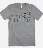 Whale Hello There - Whales Ocean Sea Fun Pun Nerd T-Shirt