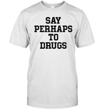 A F0xy Grampa Say Perhaps To Drugs Shirt
