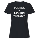 Politics + Fashion Equals Passion Women's T-Shirt