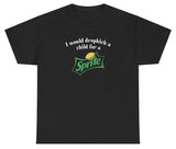 *NEW* I Would Dropkick A Child For A Sprite Tee