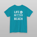 Life is Better at the Beach T-Shirt