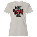 Don’T Request Foia Design Women's T-Shirt