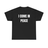 I Come In Peace Funny Shirt