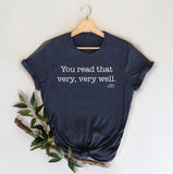 You Read That Very, Very Well T-Shirt