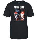 Alpha Chad If You Can't Handle Me At My Chad, You Don't Deserve Me At My Chad Shirts