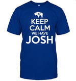 26Shirts Keep Calm We Have Josh 17 Tee