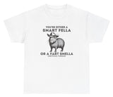 Youâ€™re Either A Smart Fella Or A Fart Smella Tee