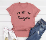 I'm Not For Everyone T-Shirt