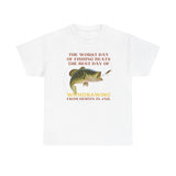 The Worst Day of Fishing Beats the Best Day of Withdrawing Form Heroin Funny Shirt