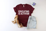 Educating Is Activism T-Shirt
