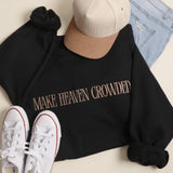 Make Heaven Crowded Embroidered Heavyweight Sweatshirt Unisex T-shirt, Sweatshirt, Hoodie, Long Sleeve Tee