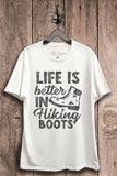 Life Is Better in Hiking Boots Graphic Top