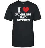 Dirtyxmike I Love Fumbling Bad Bitches Shirt