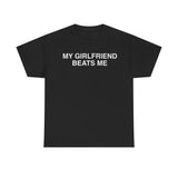 My Girlfriend Beats Me Funny Shirt