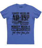Nobody Needs an AR-15? T-Shirt (O)