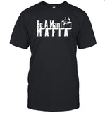 Boston Be A Man Mafia Shirt
