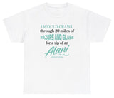 *NEW* I Would Crawl Through Razors & Glass Alani Nu Tee