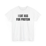 I Eat Ass For Protein Funny Shirt