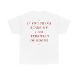 If You Tryna Scare Me I Am Terrified Of Boobs Funny Shirt