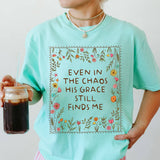 Even in the Chaos His Grace Still Finds Me Tee