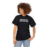 BIG HEART BIGGER ASS SHIRT