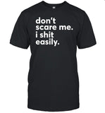 Don't Scare Me I Shit Easily Shirt