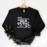 Bicyclist - Bike Never Underestimate An Old Guy Sweatshirt