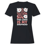 Lord Is My Shepherd  Women's T-Shirt